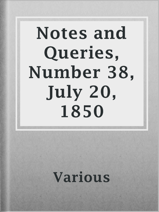Title details for Notes and Queries, Number 38, July 20, 1850 by Various - Available